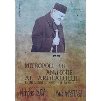 MITROPOLITUL ANTONIE AL ARDEALULUI, RUGUL APRINS AL CONSTIINTEI NEAMULUI