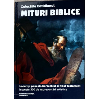 MITURI BIBLICE VOL.2 LOCURI SI POVESTI DIN VECHIUL SI NOUL TESTAMENT IN PESTE 300 DE REPREZENTARI ARTISTICE