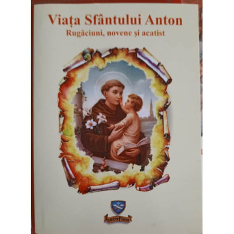 VIATA SFANTULUI ANTON. RUGACIUNI, NOVENE SI ACATIST
