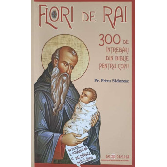 FLORI DE RAI. 300 DE INTREBARI DIN BIBLIE PENTRU COPII