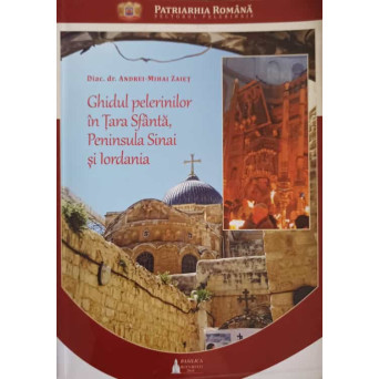 GHIDUL PELERINILOR IN TARA SFANTA, PENINSULA SINAI SI IORDANIA