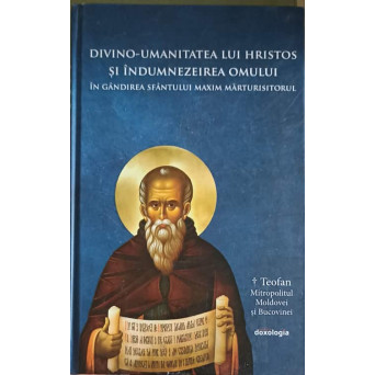 DIVINO-UMANITATEA LUI HRISTOS SI INDUMNEZEIREA OMULUI IN GANDIREA SFANTULUI MAXIM MARTURISITORUL