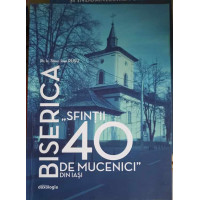 BISERICA "SFINTII 40 DE MUCENICI" DIN IASI BISERICA "SFINTII 40 DE MUCENICI" DIN IASI