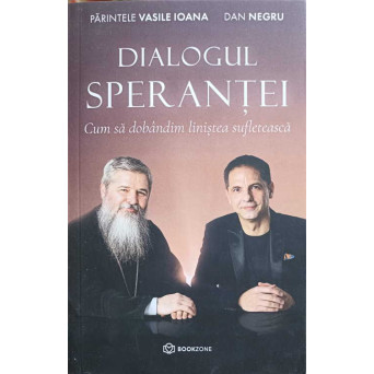 DIALOGUL SPERANTEI. CUM SA DOBANDIM LINISTEA SUFLETEASCA