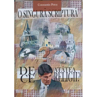 O SINGURA SCRIPTURA. DE CE ATATEA RELIGII?