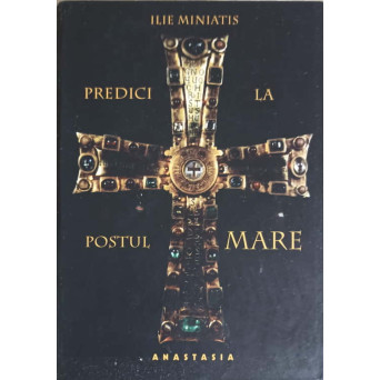 PREDICI LA POSTUL MARE SI LA DIFERITE TREBUINTE