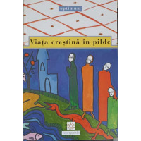 VIATA CRESTINA IN PILDE VIATA CRESTINA IN PILDE