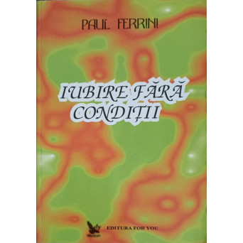IUBIRE FARA CONDITII. REFLECTII ALE MINTII CHRISTICE
