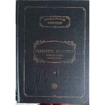FERICITUL AUGUSTIN. SCRIERI ALESE, PARTEA 1 MARTURISIRI