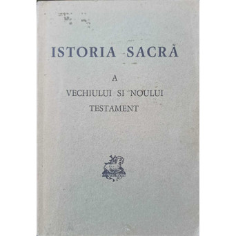 ISTORIA SACRA A VECHIULUI SI NOULUI TESTAMENT
