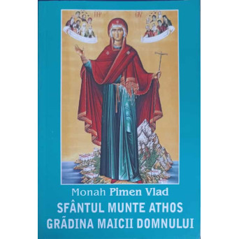 SFANTUL MUNTE ATHOS GRADINA MAICII DOMNULUI