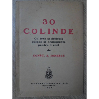30 COLINDE CU TEXT SI MELODIE CULESE SI ARMONIZATE PENTRU 3 VOCI (CU DEDICATIA AUTORULUI)