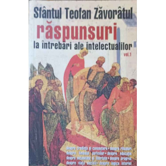 RASPUNSURI LA INTREBARI ALE INTELECTUALILOR VOL.1