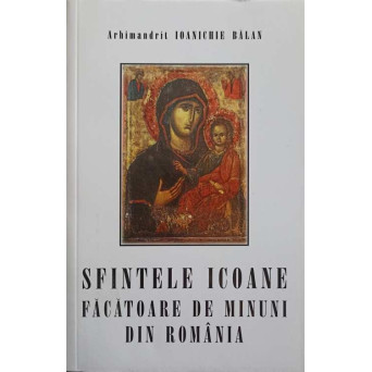 SFINTELE ICOANE FACATOARE DE MINUNI DIN ROMANIA
