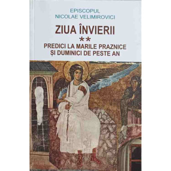 ZIUA INVIERII. PREDICI LA MARILE PRAZNICE SI DUMINICI DE PESTE AN VOL.2