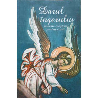DARUL INGERULUI. POVESTI CRESTINE PENTRU COPII DARUL INGERULUI. POVESTI CRESTINE PENTRU COPII