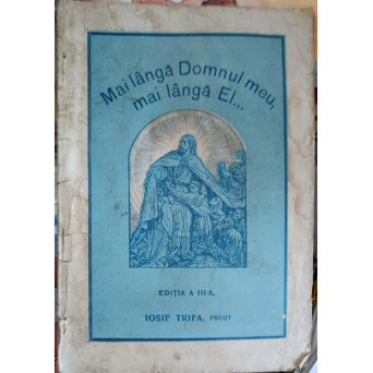 MAI LANGA DOMNUL MEU, MAI LANGA EL...