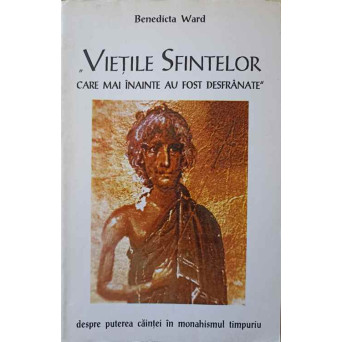 VIETILE SFINTELOR CARE MAI INAINTE AU FOST DESFRANATE