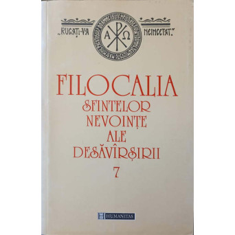 FILOCALIA SFINTELOR NEVOINTE ALE DESAVIRSIRII VOL.7