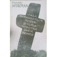 VIATA REPAUSATILOR NOSTRI SI VIATA NOASTRA DUPA MOARTE VOL.1 VIATA REPAUSATILOR NOSTRI SI VIATA NOASTRA DUPA MOARTE VOL.1