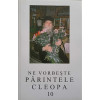 NE VORBESTE PARINTELE CLEOPA 10