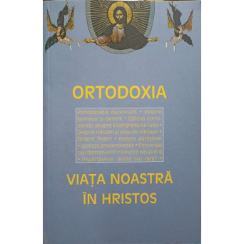 ORTODOXIA: VIATA NOASTRA IN HRISTOS