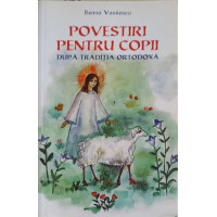POVESTIRI PENTRU COPII DUPA TRADITIA ORTODOXA POVESTIRI PENTRU COPII DUPA TRADITIA ORTODOXA