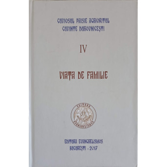 CUVINTE DUHOVNICESTI VOL.IV VIATA DE FAMILIE