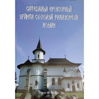 CATEDRALA EPISCOPALA SFANTA CUVIOASA PARASCHEVA ROMAN