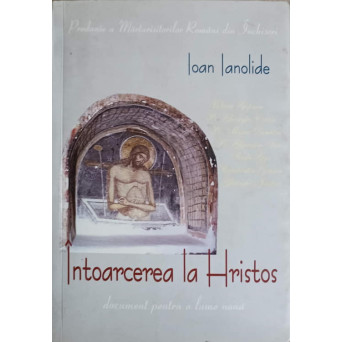 INTOARCEREA LA HRISTOS. DOCUMENT PENTRU O LUME NOUA