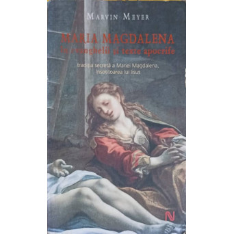 MARIA MAGDALENA IN EVANGHELII SI TEXTE APOCRIFE