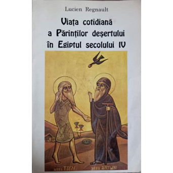 VIATA COTIDIANA A PARINTILOR DESERTULUI IN EGIPTUL SECOLULUI IV