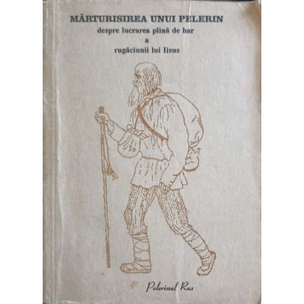 MARTURISIREA UNUI PELERIN DESPRE LUCRAREA PLINA DE HAR A RUGACIUNII LUI IISUS