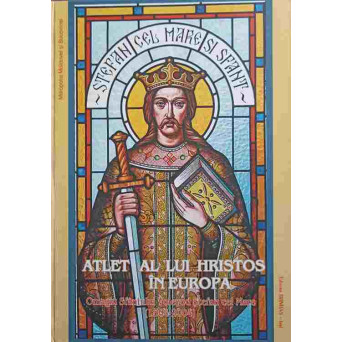 ATLET AL LUI HRISTOS IN EUROPA. OMAGIU SFANTULUI VOIEVOD STEFAN CEL MARE 1504-2004