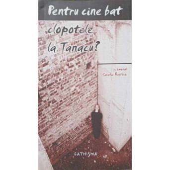 PENTRU CINE BAT CLOPOTELE LA TANACU?