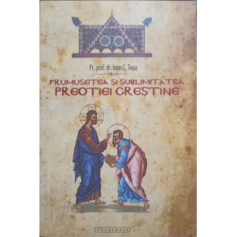 FRUMUSETEA SI SUBLIMITATEA PREOTIEI CRESTINE