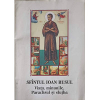 SFANTUL IOAN RUSUL. VIATA, MINUNILE, PARACLISUL SI SLUJBA SFANTUL IOAN RUSUL. VIATA, MINUNILE, PARACLISUL SI SLUJBA