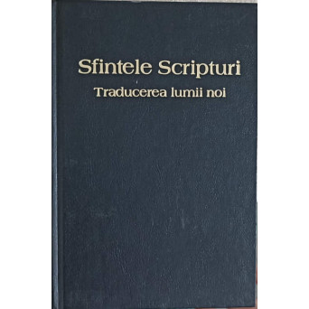 SFINTELE SCRIPTURI TRADUCEREA LUMII NOI