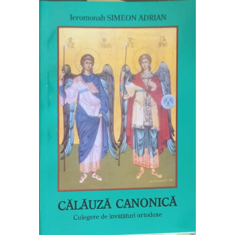 CALAUZA CANONICA, CULEGERE DE INVATATURI ORTODOXE