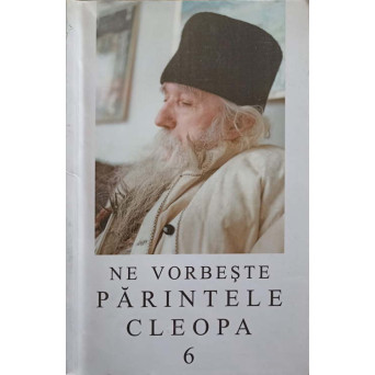 NE VORBESTE PARINTELE CLEOPA 6