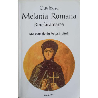 CUVIOASA MELANIA ROMANA BINEFACATOAREA SAU CUM DEVIN BOGATII SFINTI