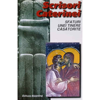 SCRISORI CATERINEI, SFATURI UNEI TINERE CASATORITE