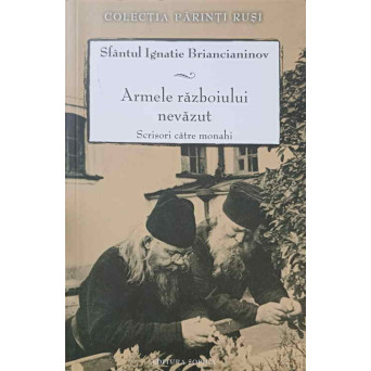 ARMELE RAZBOIULUI NEVAZUT. SCRISORI CATRE MONAHI