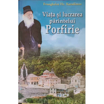 VIATA SI LUCRAREA PARINTELUI PORFIRIEI