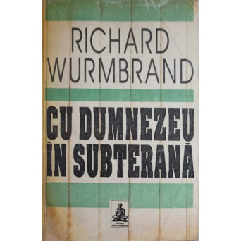 CU DUMNEZEU IN SUBTERANA