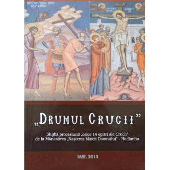 DRUMUL CRUCII. SLUJBA PROCESIUNII CELOR 14 OPRIRI ALE CRUCII DE LA MANASTIREA HADAMBU
