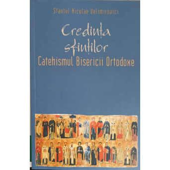 CREDINTA SFINTILOR. CATEHISMUL BISERICII ORTODOXE