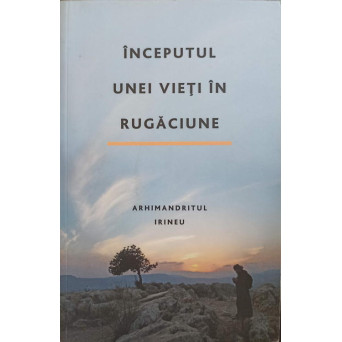 INCEPUTUL UNEI VIETI IN RUGACIUNE
