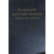 SCRIPTURILE GRECESTI CRESTINE. TRADUCEREA LUMII NOI