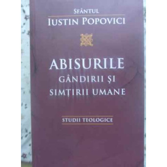 ABISURILE GANDIRII SI SIMTIRII UMANE. STUDII TEOLOGICE